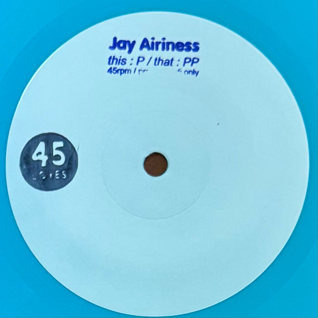 Jay Airiness - P b/w PP (7")