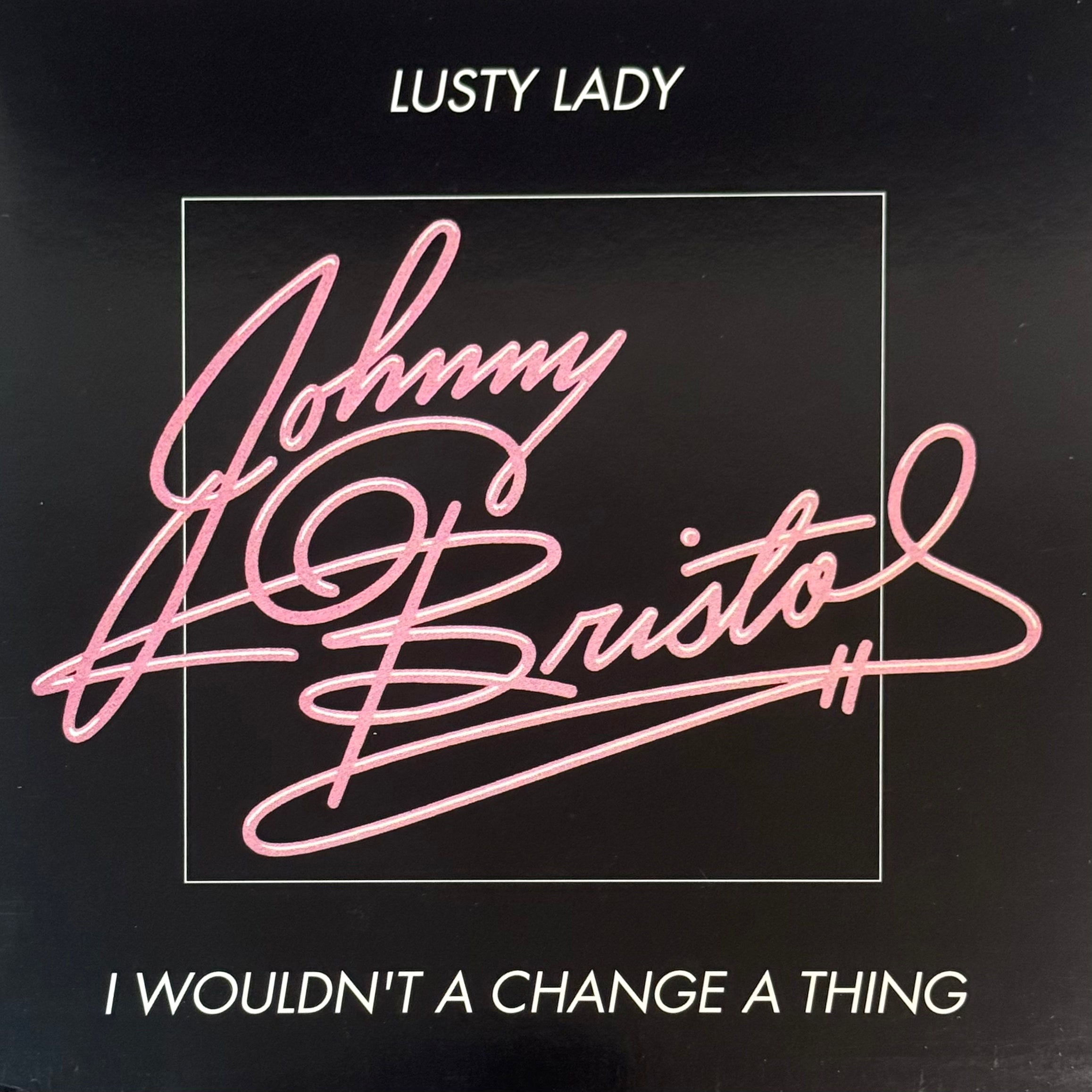 Johnny Bristol - Lusty Lady b/w I Wouldn't A Change A Thing