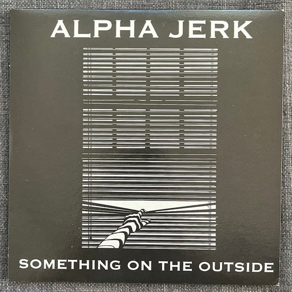 Alpha Jerk - Something On The Outside (7")
