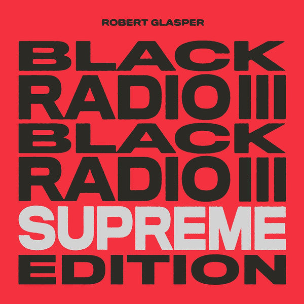 Robert Glasper Experiment - Black Radio 3 (Supreme Edition) (3LP)