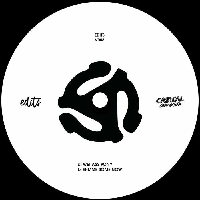 Casual Connection 008 - Wet Ass Pony b/w Gimme Some Now