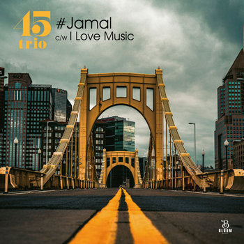 45 Trio - #Jamal b/w I Love Music (7")
