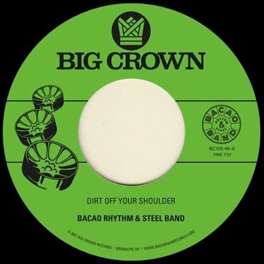 Bacao Rhythm & Steel Band - Dirt Off Your Shoulder b/w I Need Somebody