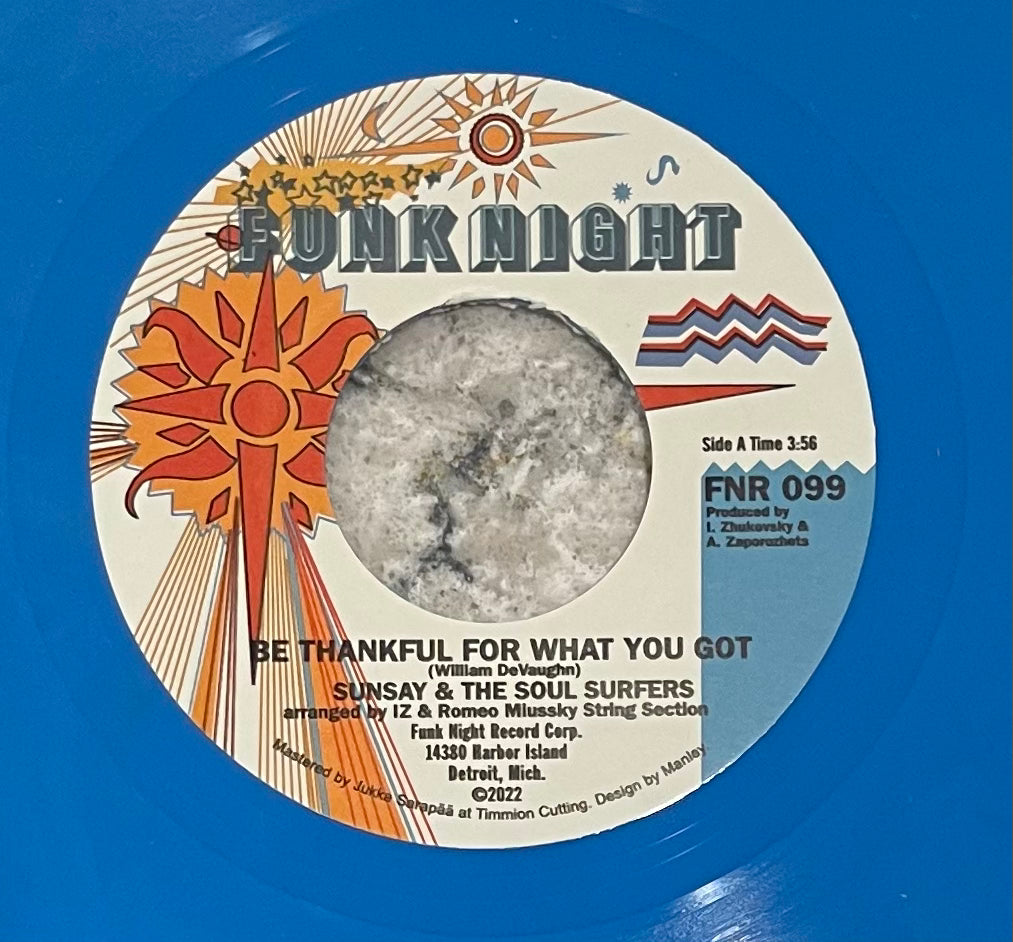 Sunsay & The Soul Surfers - Be Thankful For What You Got (7")