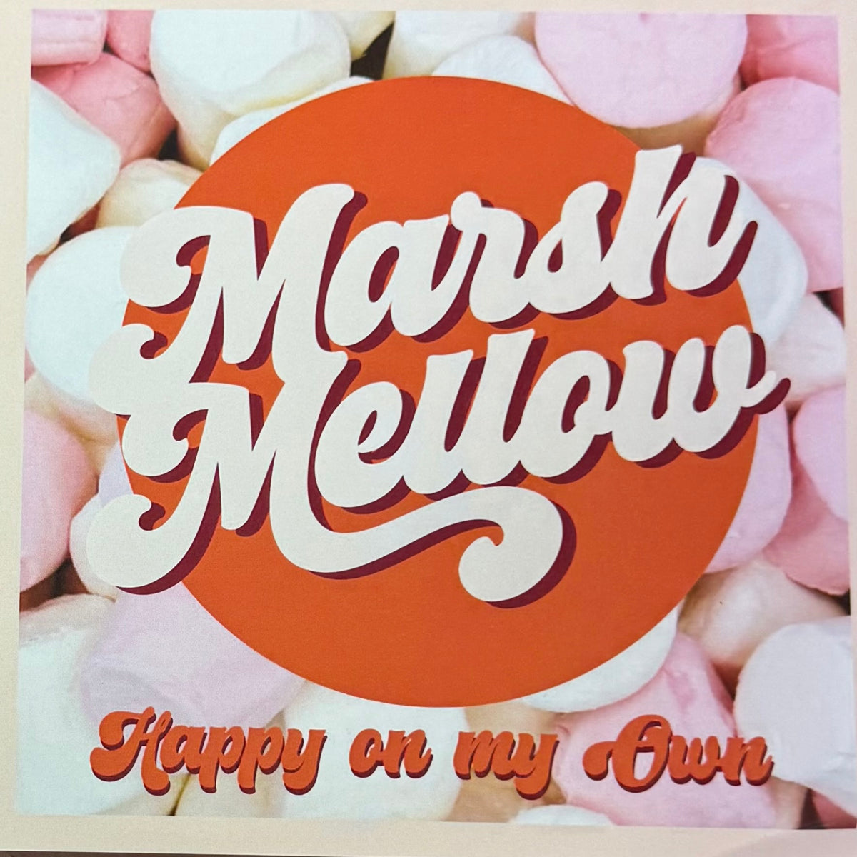 Marsh Mellow - Happy On My Own b/w Stop Look and Listen