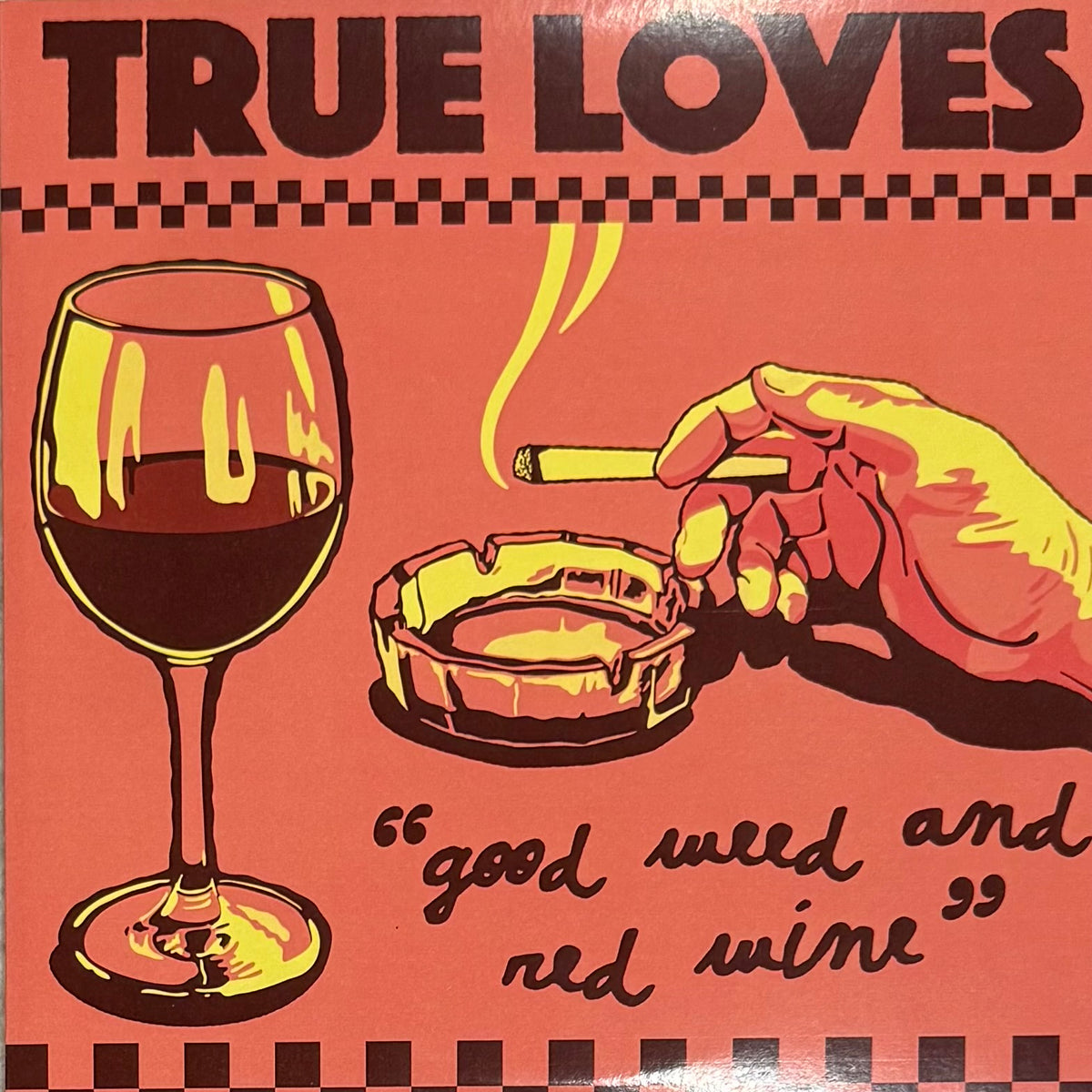 True Loves - Good Weed & Red Wine b/w Dopus No. 1