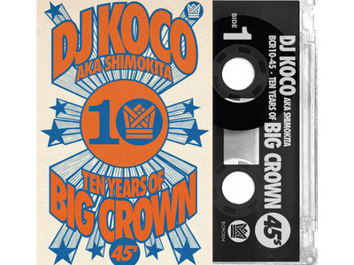 DJ KOCO - BCR10-45: Ten Years Of Big Crown 45s (Cassette)