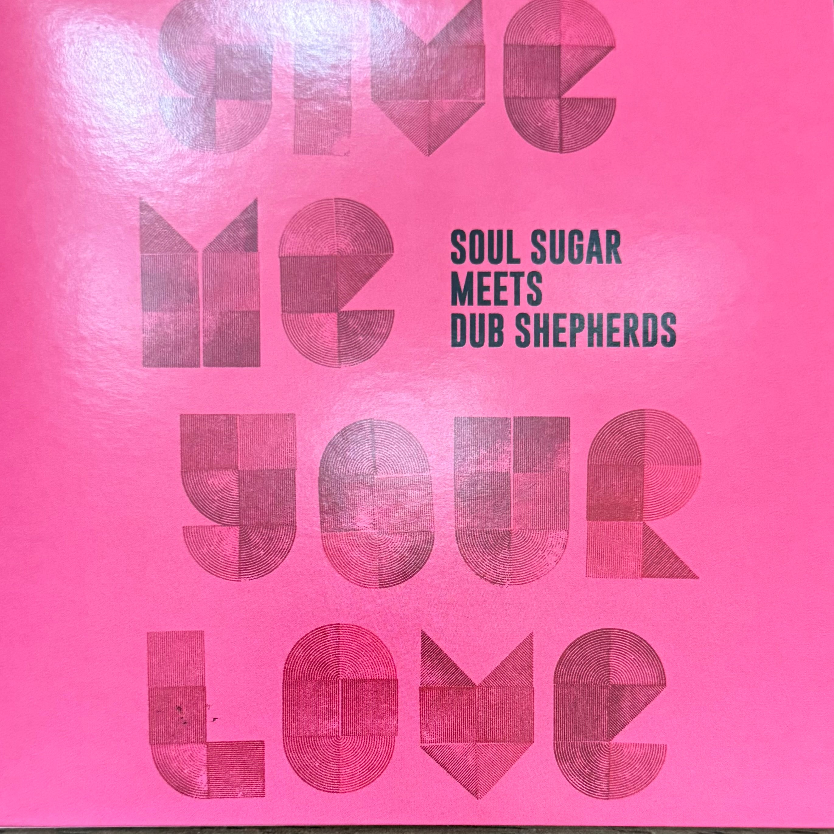 Soul Sugar Meets Dub Shepherds - Give Me Your Love b/w Dub
