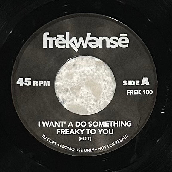 Frekwense - I Want' A Do Something Freaky To You b/w Freaky Thang