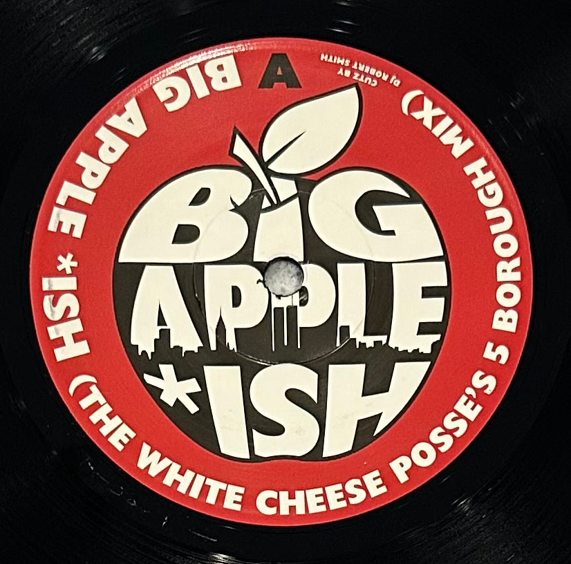 White Cheese Posse - Big Apple Ish b/w Naughty NMX - All For The People