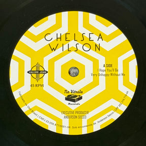 Chelsea Wilson - I Hope You'll Be Very Unhappy Without Me b/w Inst