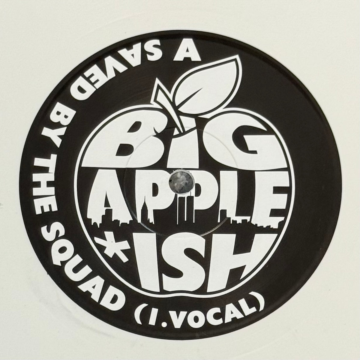 Big Apple Ish - Saved By The Squad b/w Acapella & Instrumental - White Vinyl