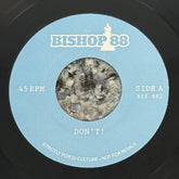 Bishop 88 - Don't b/w Younevercomecloser!