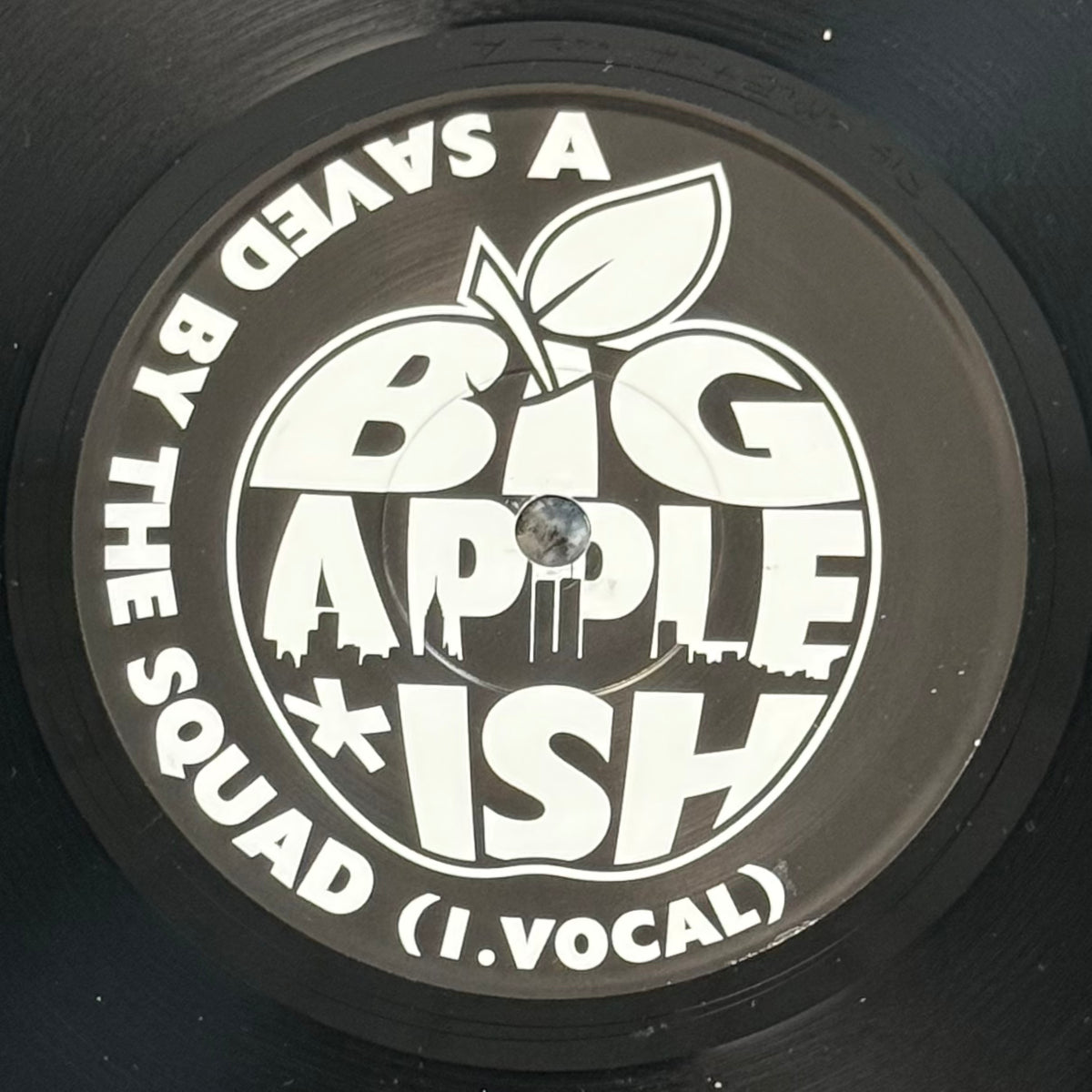 Big Apple Ish - Saved By The Squad b/w Acapella & Instrumental - Black Vinyl