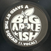 Big Apple Ish - Saved By The Squad b/w Acapella & Instrumental - Black Vinyl
