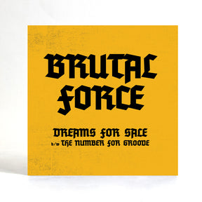 Brutal Force - Dreams For Sale b/w The Number For Groove