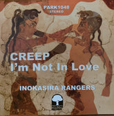 Inokasira Rangers - Creep b/w I'm Not In Love