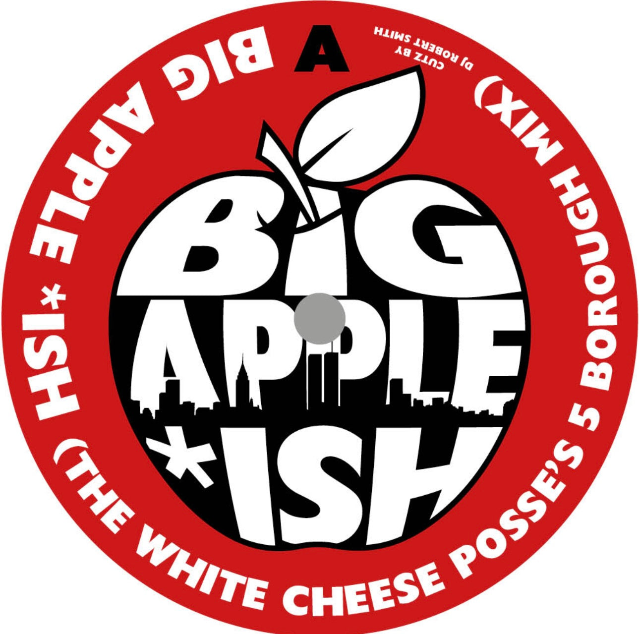 White Cheese Posse - Big Apple Ish b/w Naughty NMX - All For The People
