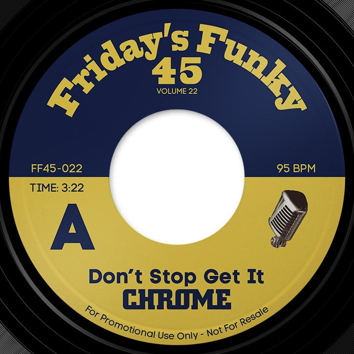CHROME - Don't Stop Get It b/w Funky Atmosphere - Friday's Funky