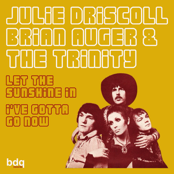 Julie Driscoll, Brian Auger & The Trinity - Let The Sunshine In b/w I've Gotta Go Now