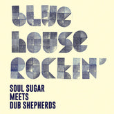 Soul Sugar Meets Dub Shepherds - Blue House Rockin' (LP)